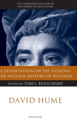 David Hume: A Dissertation on the Passions; The Natural History of Religion - Hume, David, and Beauchamp, Tom L (Editor)