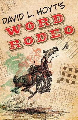 David L. Hoyt's Word Rodeo(tm) - Hoyt, David L