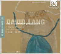 David Lang: The Little Match Girl Passion - Theatre of Voices; Ars Nova Copenhagen (choir, chorus)