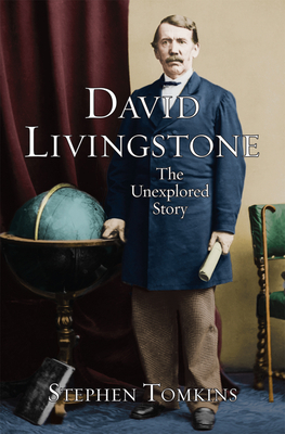 David Livingstone: The Unexplored Story - Tomkins, Stephen