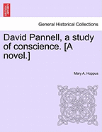 David Pannell, a Study of Conscience. [A Novel.] - Hoppus, Mary A