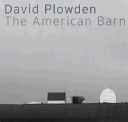 David Plowden: The American Barn