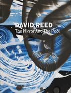 David Reed: The Mirror and the Pool