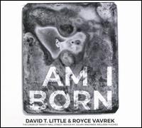 David T. Little & Royce Vavrek: Am I Born - Mellissa Hughes (soprano); Choir of Trinity Wall Street (choir, chorus); Novus NY; Julian Wachner (conductor)