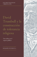 David Trumbull y la construcci?n de tolerancia religiosa: Una odisea en el espacio pblico