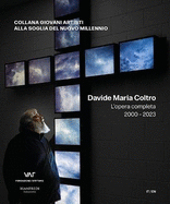 Davide Maria Coltro: Complete Works 2000-2023
