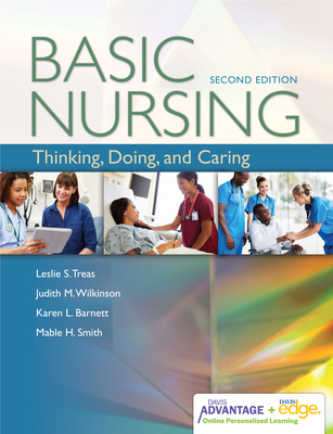 Davis Advantage for Basic Nursing: Thinking, Doing, and Caring: Thinking, Doing, and Caring - Treas, Leslie S, and Wilkinson, Judith M, and Barnett, Karen L