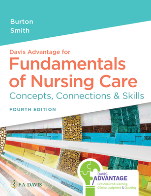 Davis Advantage for Fundamentals of Nursing Care: Concepts, Connections & Skills - Burton, Marti, and Smith, David, Msn, RN