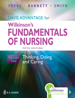 Davis Advantage for Wilkinson's Fundamentals of Nursing: Thinking, Doing, and Caring - Treas, Leslie S, and Barnett, Karen L, RN, and Smith, Mable H, PhD, Jd, MN