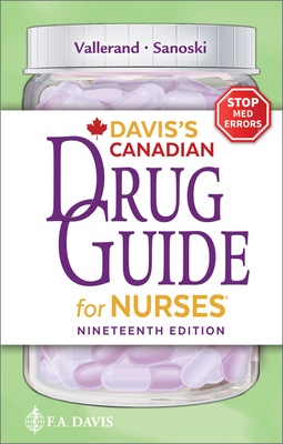 Davis's Canadian Drug Guide for Nurses - Vallerand, April Hazard, PhD, RN, Faan, and Sanoski, Cynthia A, Bs, Pharmd, Bcps, Fccp