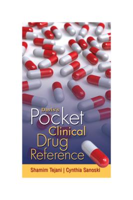 Davis's Pocket Clinical Drug Reference - Tejani, Shamim, Pharmd, and Sanoski, Cynthia A, Dr., Bs, Pharmd, Fccp, Bcps