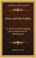 Davy And The Goblin: Or What Followed Reading Alice's Adventures In Wonderland