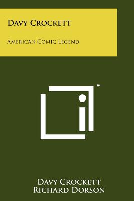 Davy Crockett: American Comic Legend - Crockett, David, and Dorson, Richard (Editor), and Jones, Howard Mumford (Foreword by)