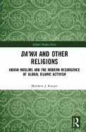 Da'wa and Other Religions: Indian Muslims and the Modern Resurgence of Global Islamic Activism