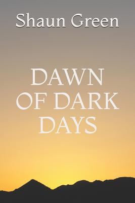 Dawn of Dark Days - Green, Shaun