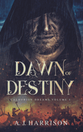 Dawn of Destiny: Calhorion Dreams: Volume 1