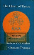Dawn of Tantra - Guenther, Herbert V, Ph.D., and Trungpa, Chogyam