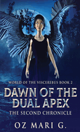 Dawn Of The Dual Apex: The Second Chronicle