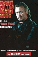 Dawn of the Metal Gods: My Life in Judas Priest & Heavy Metal