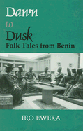 Dawn to Dusk: Folktales from Benin
