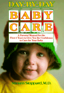 Day by Day Baby Care: An Owner's Manual for the First Three Years