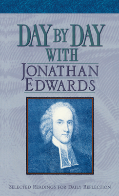 Day by Day with Jonathan Edwards: Selected Readings for Daily Reflection - Pederson, Randall J (Compiled by)