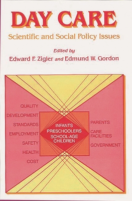 Day Care: Scientific and Social Policy Issues - Unknown, and Zigler, Edward, PhD (Editor), and Gordon, Edmund W (Editor)