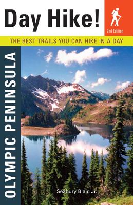 Day Hike! Olympic Peninsula: The Best Trails You Can Hike in a Day - Blair, Seabury, Jr.