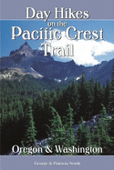 Day Hikes on the Pacific Crest Trail: Oregon and Washington