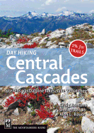 Day Hiking Central Cascades: Stevens Pass / Alpine Lakes / Lake Wenatchee