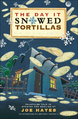 Day It Snowed Tortillas / El Dia Que Nevaron Tortillas - Hayes, Joe, and Castro L, Antonio (Illustrator)