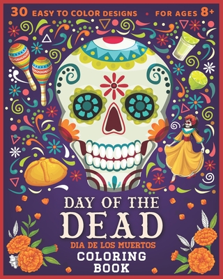 Day of The Dead: Dia De Los Muertos Coloring Book: 30 EASY TO COLOR DESIGNS for Ages 8+ - Publishing, Creativeblox