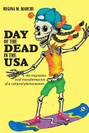 Day of the Dead in the USA: The Migration and Transformation of a Cultural Phenomenon