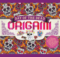 Day of the Dead Origami: Includes 20 Projects, 70 Festive Sheets of Origami Paper, and 20 Sheets for You to Color