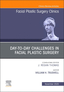 Day-To-Day Challenges in Facial Plastic Surgery, an Issue of Facial Plastic Surgery Clinics of North America: Volume 28-4