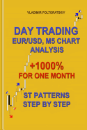 Day Trading Eur/Usd, M5 Chart Analysis +1000% for One Month St Patterns Step by Step