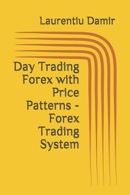 Day Trading Forex with Price Patterns - Forex Trading System - Damir, Laurentiu