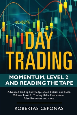 Day Trading: Momentum, Level 2 and Reading the Tape - Ceponas, Robertas