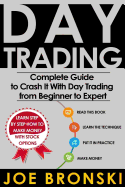 Day Trading: The Bible - Complete Guide to Crash It with Day Trading from Beginner to Expert