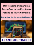 Day Trading Utilizando a Faixa Central de Pivot e os Pontos de Pivot Camarilla: Estrat?gia de Constru??o (Parte 1)