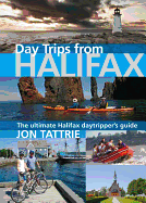 Day Trips from Halifax - Choyce, Lesley (Foreword by), and Tattrie, Jon