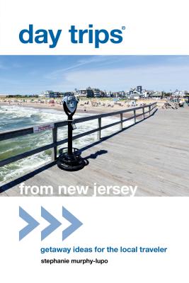 Day Trips(r) from New Jersey: Getaway Ideas for the Local Traveler - Murphy-Lupo, Stephanie