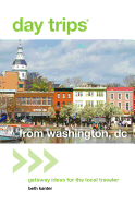 Day Trips(R) from Washington, DC: Getaway Ideas for the Local Traveler