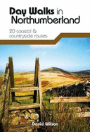 Day Walks in Northumberland: 20 coastal & countryside routes