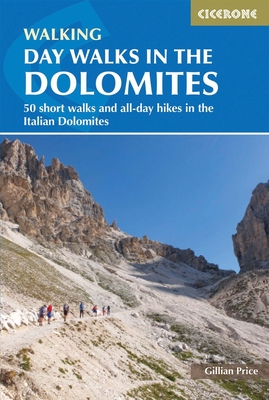 Day Walks in the Dolomites: 50 short walks and all-day hikes in the Italian Dolomites - Price, Gillian