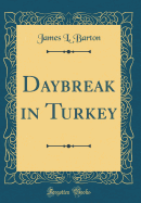 Daybreak in Turkey (Classic Reprint)