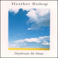 Daydream Me Home - Heather Bishop