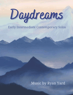 Daydreams Early Intermediate Contemporary Solos by Ryan Yard: Daydreams is an inspiring songbook featuring various lyrical styles perfect for the growing early intermediate pianist. Your students will enjoy these "dreamy" solos for any upcoming recitals!
