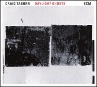 Daylight Ghosts - Craig Taborn