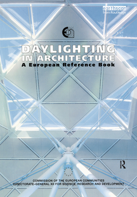 Daylighting in Architecture: A European Reference Book - Baker, Nick V., and Fanchiotti, A., and Steemers, K.